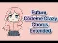 Extended Chorus LOOP FUTURE - Codeine Crazy