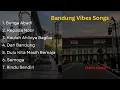 Lagu [PLAYLIST] BANDUNG VIBES SONG