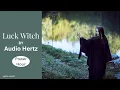 Download Lagu Luck Witch 1 Hour by Audio Hertz
