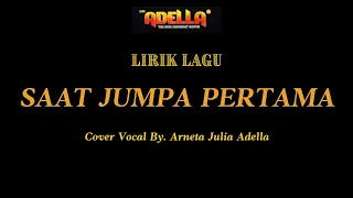 Download LIRIK LAGU - SAAT JUMPA PERTAMA - ARNETA JULIA ADELLA - OM ADELLA MP3