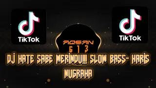 Download 🎶DJ HATE SABE MERINDU (harris nugraha)!!! SLOW BASS-AQSAN 613 RMX🎶 MP3