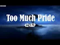 Download Lagu Too Much Pride -424KP (Lyrics)