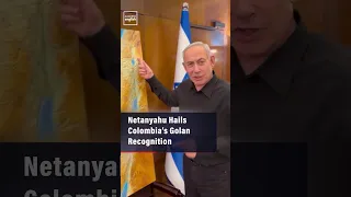 Netanyahu Hails Colombia s Golan Recognition