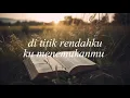 Download Lagu lirik lagu Di Titik Rendahku_Stephanie Erastus