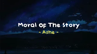 Moral Of The Story Ashe Reverb Lyrics Slowed To Perfection 