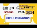 ECO 303 QUIZ 3 SOLUTION FAL 2024 ECO303 QUIZ 3 2024 ECO 303 QUIZ 3