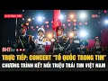 Download Lagu Trực tiếp: Concert “Tổ quốc trong tim”, chương trình kết nối triệu trái tim Việt Nam