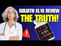 GOLIATH XL10 REVIEW A DOCTOR S HONEST OPINION Goliath XL10 Does It Really Works Goliath XL10