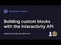Developer Hours Building custom blocks in WordPress with the Interactivity API