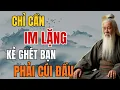 Lagu CỔ NHÂN DẠY – CHỈ CẦN IM LẶNG, KẺ GHÉT BẠN PHẢI CÚI ĐẦU HỔ THỆN | TINH HOA CỔ NHÂN