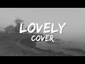 Download Lagu Lovely - Billie Eilish \u0026 Khalid (Cover Lyric by Lauren Babic \u0026 Jordan Radvansky) | Lyricussestudio
