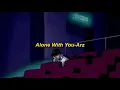 Alone With You-Arz (Slowed+Reverb)