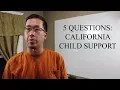 5 Questions - CA Child Support