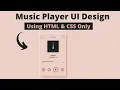 How To Create Music App Design In HTML And CSS Music Player using HTML and CSS