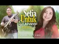 Download Lagu Dara Ayu Ft. Bajol Ndanu - Setia Untuk Selamanya (Official Music Video) | Tak bosan-bosan aku