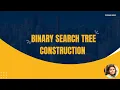 24 Binary Search Tree BST - Construction