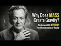 Why Does MASS Create Gravity The Answer Will DESTROY Your Understanding of Reality