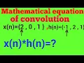 Mathematical equation of convolution linear convolution convolution sum