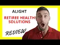 Alight Retiree Health Solutions Review Evaluating Post-Retirement Healthcare Options