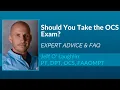 Should You Take the OCS Exam Expert Advice FAQ with Jeff O Laughlin