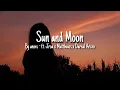 Download Lagu Sun and Moon - anees ft. Jroa, Matthaios \u0026 DJA (Lyrics)