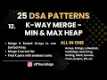 L12 K-way Merge - Min Max Heap Priority Queue 25 DSA Patterns Master DSA Crack FAANG