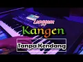 Download Lagu 🔴Langgam ( Kangen ) - Tanpa Kendang
