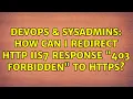 DevOps SysAdmins How can I redirect HTTP IIS7 response 403 forbidden to HTTPS