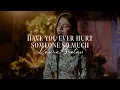 Lagu Have you ever hurt someone so much - Laura Bretan