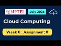 NPTEL Cloud Computing Week 0 Assignment 0 Answers Solution Quiz 2026 July Swayam