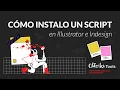 Como instalar scripts en Adobe Illustrator InDesign Tutorial paso a paso