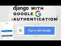 Master Google Authentication in Django Secure Login with Google OAuth Step-by-Step Guide