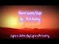 Download Lagu Never Gonna Stop - Rick Astley (Lyrics Video)