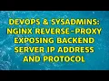DevOps SysAdmins NGINX reverse-proxy exposing backend server IP address and protocol