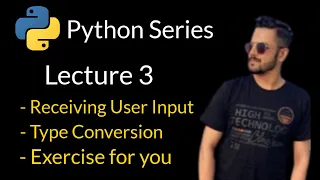 Lecture 3 - User Input and Type Conversion