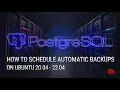 Schedule Automatic Backups for PostgreSQL with pgAgent in pgAdmin