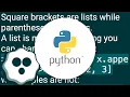 What s the difference between lists enclosed by square brackets and parentheses in Python