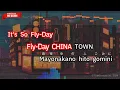 Fly-Day Chinatown – Yasuha (Romaji Karaoke no guide)