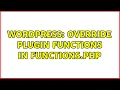 Wordpress Override plugin functions in functions php