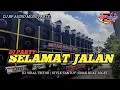 Download Lagu DJ SELAMAT JALAN BP AUDIO | STYLE PARTY | VIRAL TIKTOK COCOK BUAT KARNAVAL