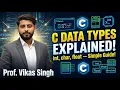 7 Diving into Data Type Sizes in C Programming int char float Explained By Vikas Singh Sir