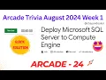 Deploy Microsoft SQL Server to Compute Engine August Week 1 Trivia Solutions GSP031 Arcade 2024