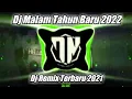 DJ MALAM TAHUN BARU 2022 REMIX TIKTOK VIRAL TERBARU FULL BASS