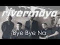 Rivermaya - Bye Bye Na - Rivermaya