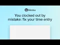 You clocked out by mistake fix your time entry Kinmu