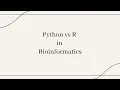 Python vs R language best for Bioinformatics