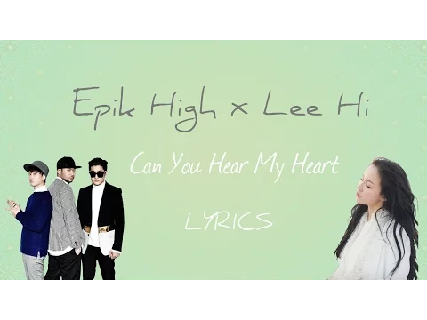 Download MP3 Epik High (ft. Lee Hi)- 'Can You Hear My Heart' (Scarlet Heart:Ryeo OST, Part 6)[Han|Rom|Eng lyrics]