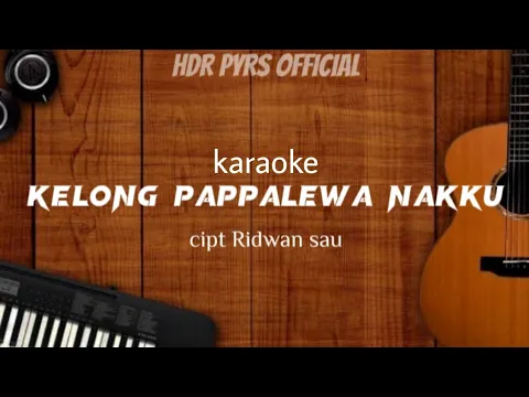 Download MP3 KARAOKE VERSION - KELONG PAPPALEWA NAKKU || KARAOKE MAKASSAR