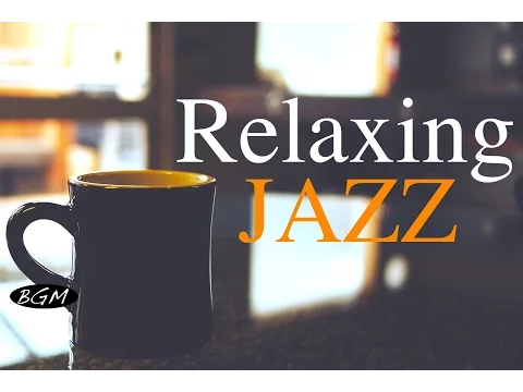 Download MP3 Relaxing Jazz Music - Background Chill Out  Music - Music For Relax,Study,Work