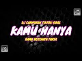 Download Lagu DJ CAMPURAN TIK TOK VIRAL 2022 - DJ KAMU NANYA (KAMU BERTANYA TANYA) REMIX JEDAG JEDUG